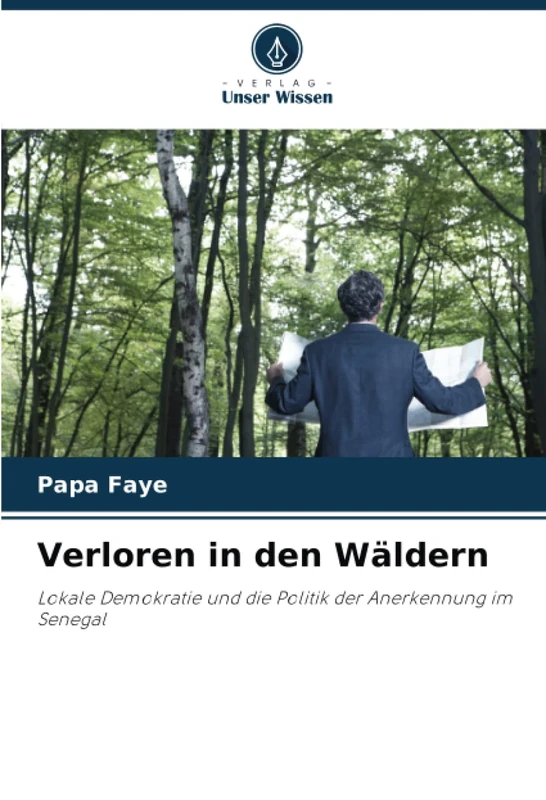 Verloren in den Wäldern: Lokale Demokratie und die Politik der Anerkennung im Senegal