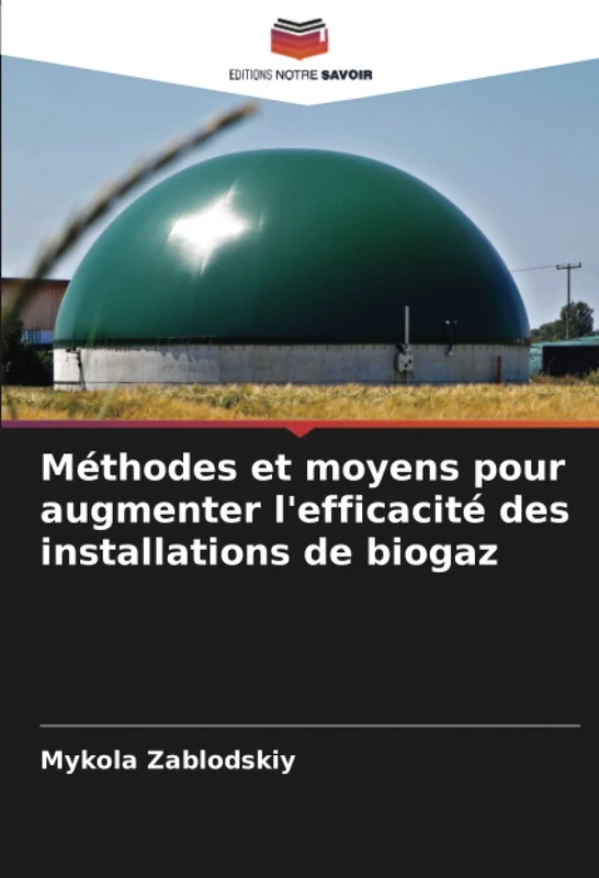 Méthodes et moyens pour augmenter l'efficacité des installations de biogaz