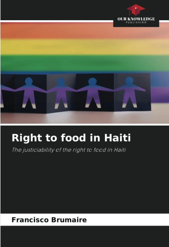Right to food in Haiti: The justiciability of the right to food in Haiti