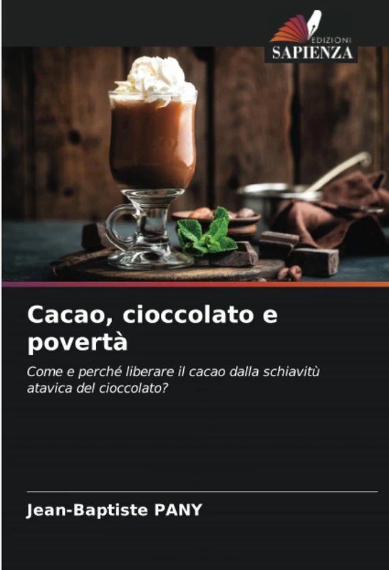 Cacao, cioccolato e povertà: Come e perché liberare il cacao dalla schiavitù atavica del cioccolato?