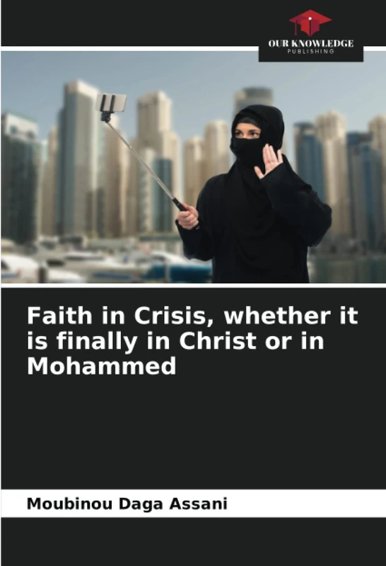 Faith in Crisis, whether it is finally in Christ or in Mohammed