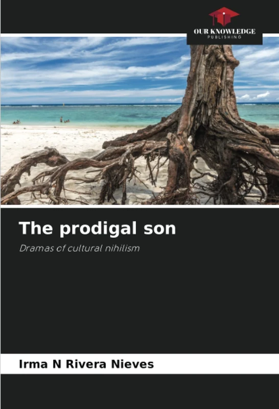 The prodigal son: Dramas of cultural nihilism