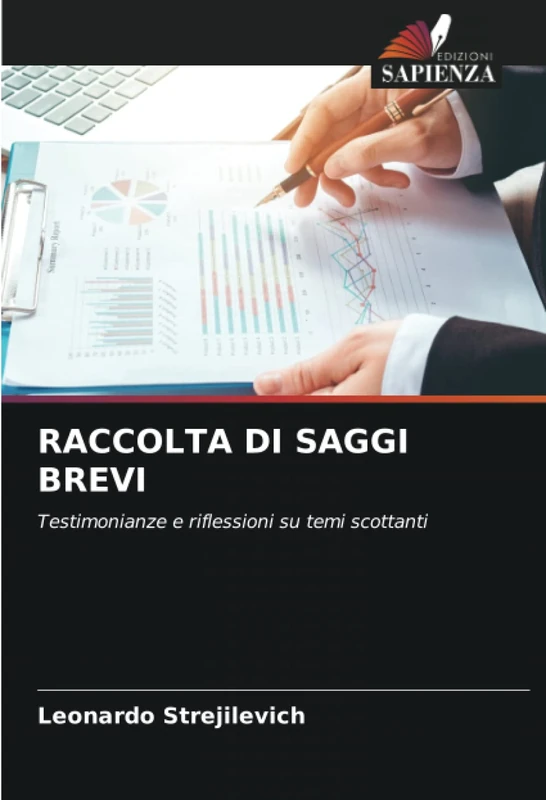 RACCOLTA DI SAGGI BREVI: Testimonianze e riflessioni su temi scottanti