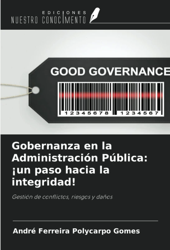 Gobernanza en la Administración Pública: ¡un paso hacia la integridad!: Gestión de conflictos, riesgos y daños
