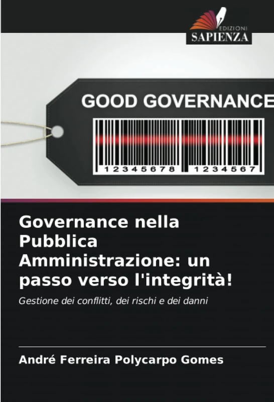 Governance nella Pubblica Amministrazione: un passo verso l'integrità!: Gestione dei conflitti, dei rischi e dei danni