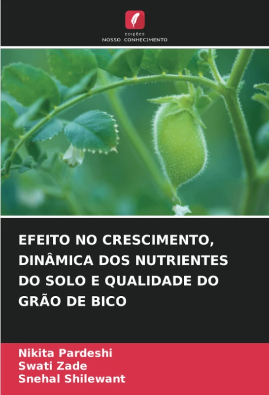 EFEITO NO CRESCIMENTO, DINÂMICA DOS NUTRIENTES DO SOLO E QUALIDADE DO GRÃO DE BICO
