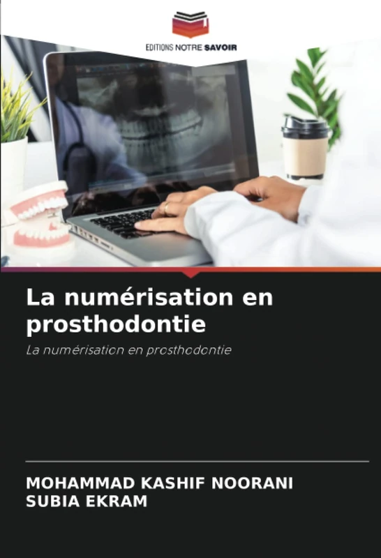 La numérisation en prosthodontie: La numérisation en prosthodontie