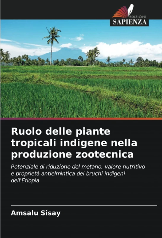 Ruolo delle piante tropicali indigene nella produzione zootecnica: Potenziale di riduzione del metano, valore nutritivo e proprietà antielmintica dei bruchi indigeni dell'Etiopia