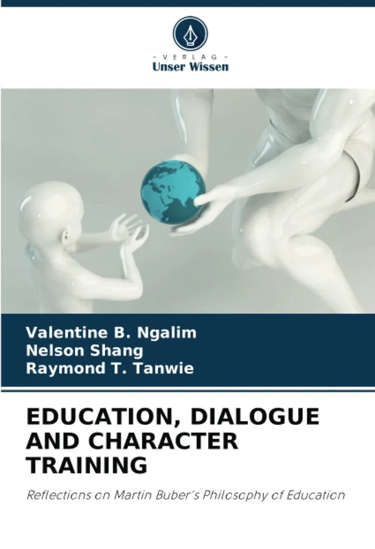 EDUCATION, DIALOGUE AND CHARACTER TRAINING: Reflections on Martin Buber's Philosophy of Education