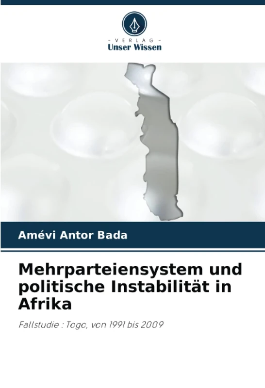 Mehrparteiensystem und politische Instabilität in Afrika: Fallstudie : Togo, von 1991 bis 2009