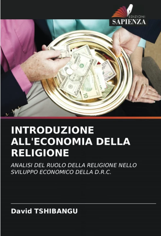 INTRODUZIONE ALL'ECONOMIA DELLA RELIGIONE: ANALISI DEL RUOLO DELLA RELIGIONE NELLO SVILUPPO ECONOMICO DELLA D.R.C.