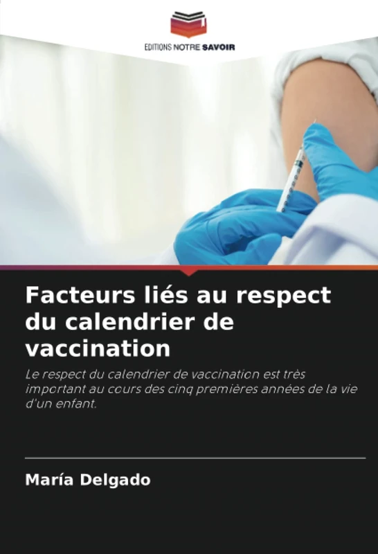 Facteurs liés au respect du calendrier de vaccination: Le respect du calendrier de vaccination est très important au cours des cinq premières années de la vie d'un enfant. - Image 1