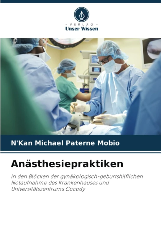 Anästhesiepraktiken: in den Blöcken der gynäkologisch-geburtshilflichen Notaufnahme des Krankenhauses und Universitätszentrums Cocody