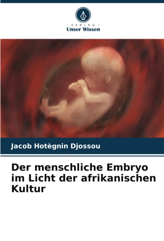Der menschliche Embryo im Licht der afrikanischen Kultur