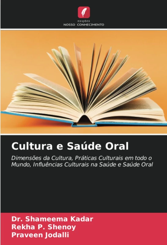 Cultura e Saúde Oral: Dimensões da Cultura, Práticas Culturais em todo o Mundo, Influências Culturais na Saúde e Saúde Oral