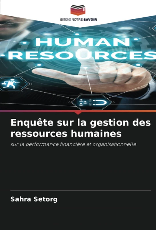 Enquête sur la gestion des ressources humaines: sur la performance financière et organisationnelle