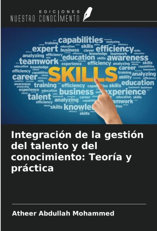 Integración de la gestión del talento y del conocimiento: Teoría y práctica