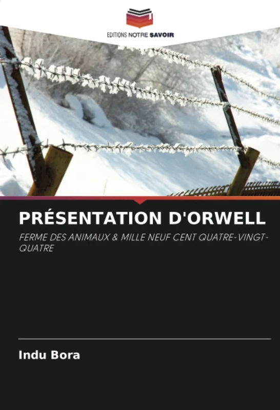 PRÉSENTATION D'ORWELL: FERME DES ANIMAUX & MILLE NEUF CENT QUATRE-VINGT-QUATRE