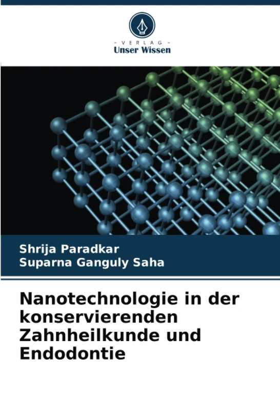 Nanotechnologie in der konservierenden Zahnheilkunde und Endodontie