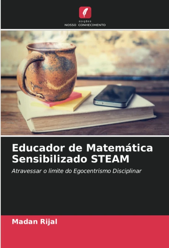 Educador de Matemática Sensibilizado STEAM: Atravessar o limite do Egocentrismo Disciplinar