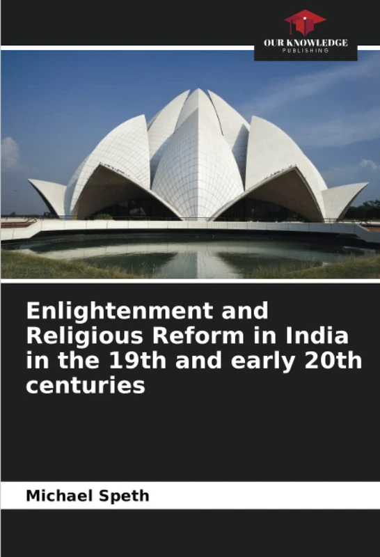 Enlightenment and Religious Reform in India in the 19th and early 20th centuries