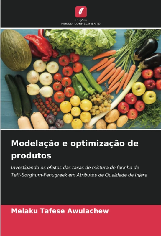 Modelação e optimização de produtos: Investigando os efeitos das taxas de mistura de farinha de Teff-Sorghum-Fenugreek em Atributos de Qualidade de Injera