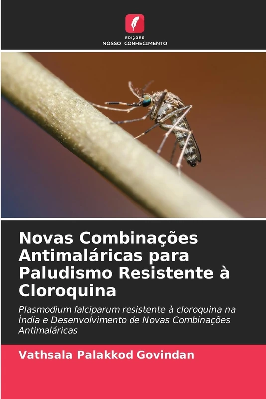 Novas Combinações Antimaláricas para Paludismo Resistente à Cloroquina: Plasmodium falciparum resistente à cloroquina na Índia e Desenvolvimento de Novas Combinações Antimaláricas - Image 1