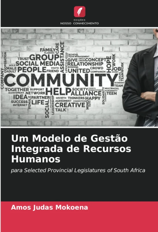 Um Modelo de Gestão Integrada de Recursos Humanos: para Selected Provincial Legislatures of South Africa