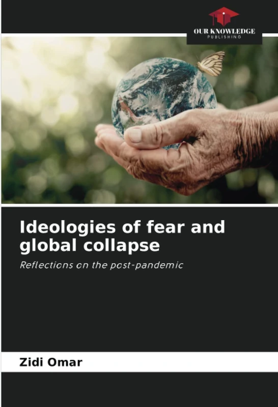 Ideologies of fear and global collapse: Reflections on the post-pandemic