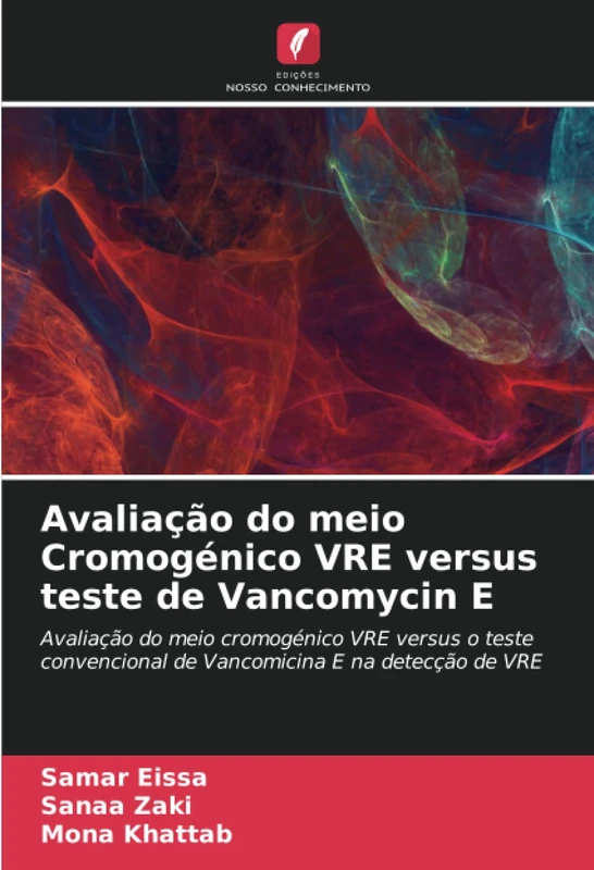 Avaliação do meio Cromogénico VRE versus teste de Vancomycin E: Avaliação do meio cromogénico VRE versus o teste convencional de Vancomicina E na detecção de VRE