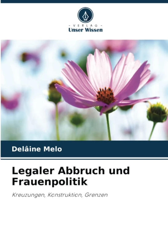 Legaler Abbruch und Frauenpolitik: Kreuzungen, Konstruktion, Grenzen