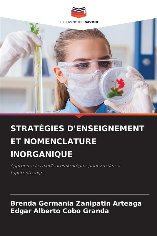 Stratégies d'Enseignement Et Nomenclature Inorganique: Apprendre les meilleures stratégies pour améliorer l'apprentissage