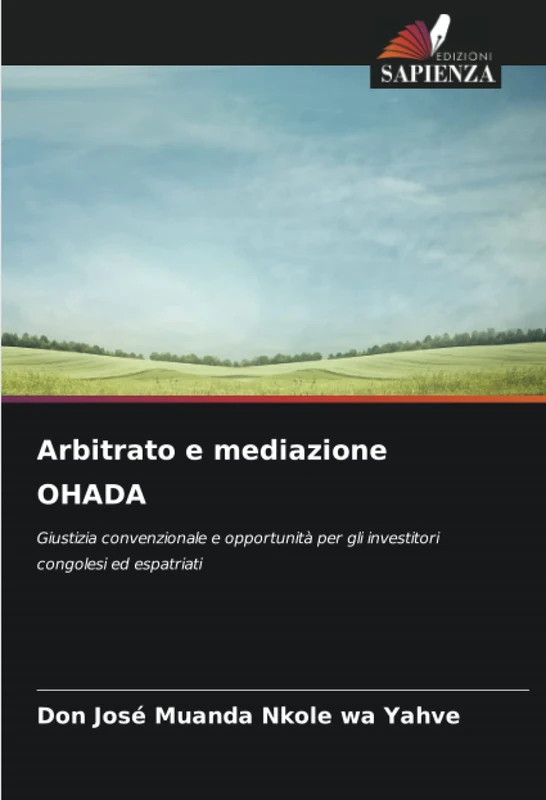 Arbitrato e mediazione OHADA: Giustizia convenzionale e opportunità per gli investitori congolesi ed espatriati