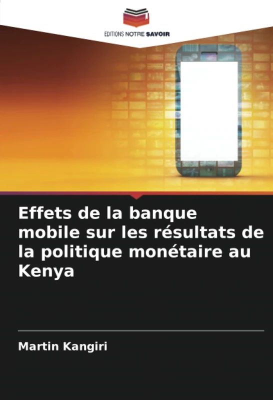 Effets de la banque mobile sur les résultats de la politique monétaire au Kenya