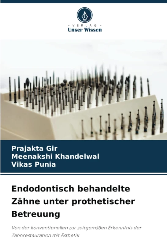 Endodontisch behandelte Zähne unter prothetischer Betreuung: Von der konventionellen zur zeitgemäßen Erkenntnis der Zahnrestauration mit Ästhetik