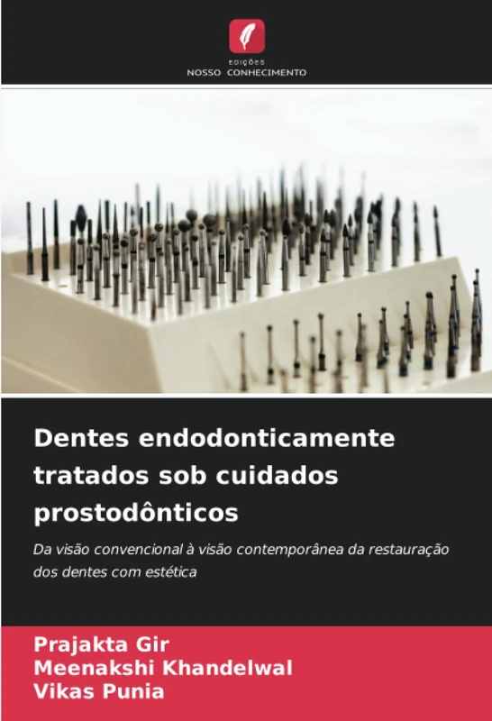 Dentes endodonticamente tratados sob cuidados prostodônticos: Da visão convencional à visão contemporânea da restauração dos dentes com estética