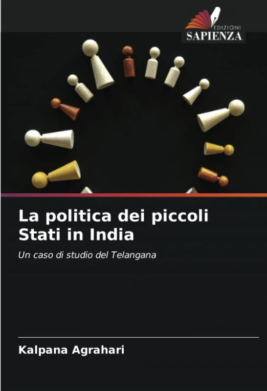 La politica dei piccoli Stati in India: Un caso di studio del Telangana