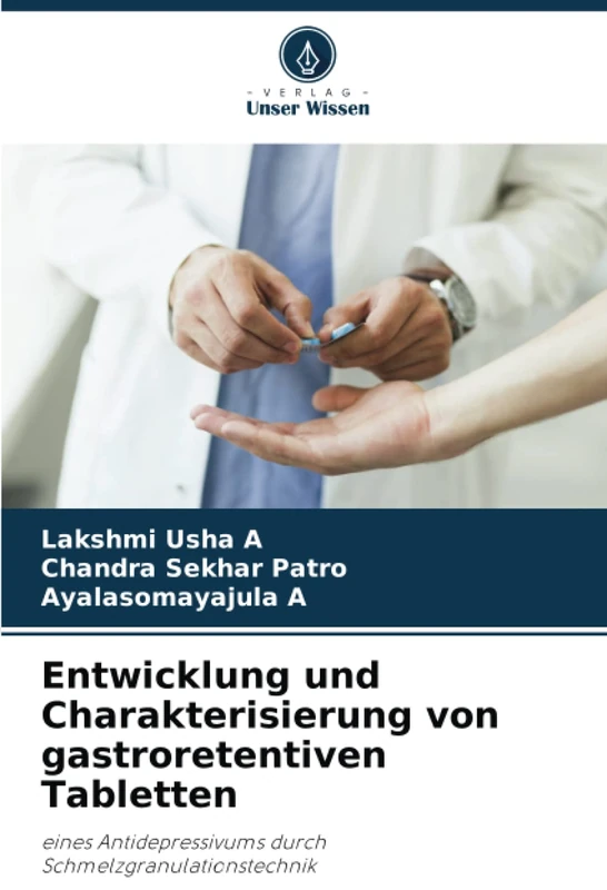 Entwicklung und Charakterisierung von gastroretentiven Tabletten: eines Antidepressivums durch Schmelzgranulationstechnik