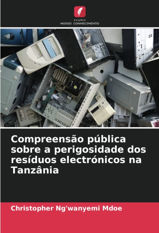 Compreensão pública sobre a perigosidade dos resíduos electrónicos na Tanzânia