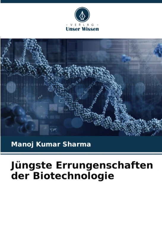 Jüngste Errungenschaften der Biotechnologie