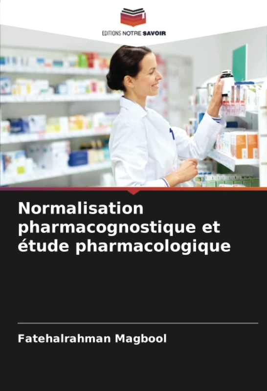 Normalisation pharmacognostique et étude pharmacologique