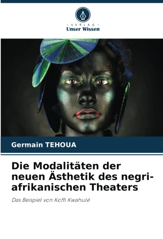 Die Modalitäten der neuen Ästhetik des negri-afrikanischen Theaters: Das Beispiel von Koffi Kwahulé