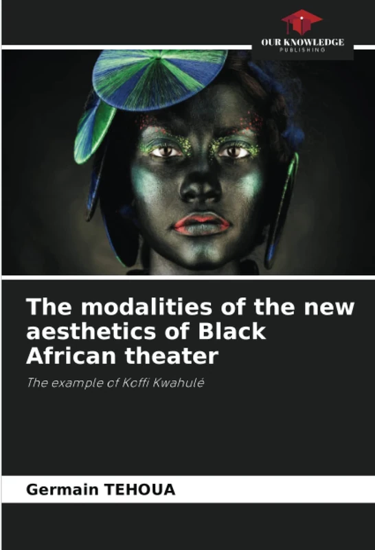 The modalities of the new aesthetics of Black African theater: The example of Koffi Kwahulé