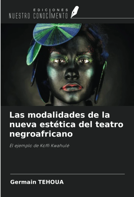 Las modalidades de la nueva estética del teatro negroafricano: El ejemplo de Koffi Kwahulé