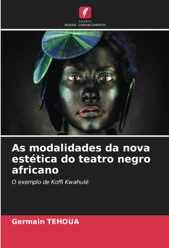 As modalidades da nova estética do teatro negro africano: O exemplo de Koffi Kwahulé