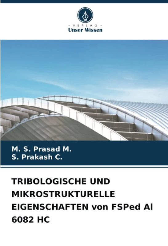 TRIBOLOGISCHE UND MIKROSTRUKTURELLE EIGENSCHAFTEN von FSPed Al 6082 HC - Image 1