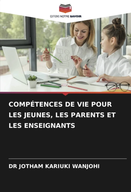 COMPÉTENCES DE VIE POUR LES JEUNES, LES PARENTS ET LES ENSEIGNANTS