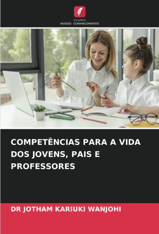 COMPETÊNCIAS PARA A VIDA DOS JOVENS, PAIS E PROFESSORES