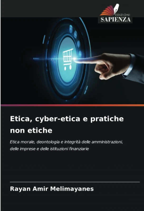 Etica, cyber-etica e pratiche non etiche: Etica morale, deontologia e integrità delle amministrazioni, delle imprese e delle istituzioni finanziarie - Image 1