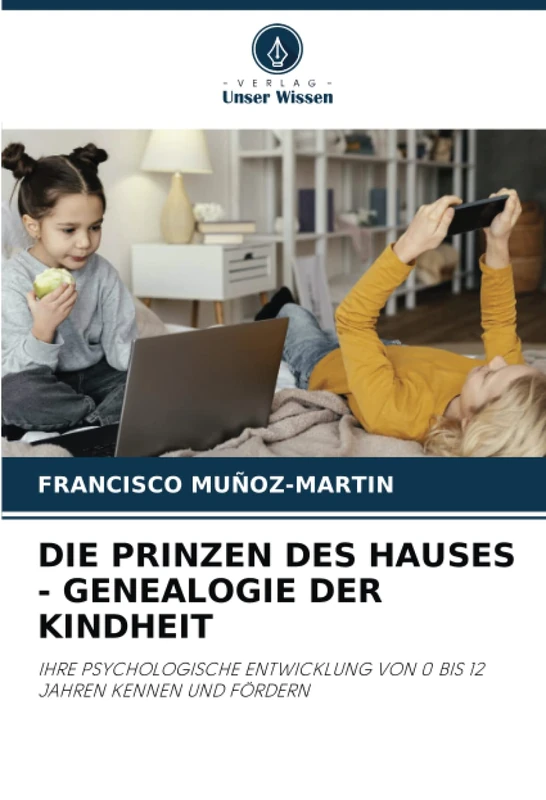 DIE PRINZEN DES HAUSES - GENEALOGIE DER KINDHEIT: IHRE PSYCHOLOGISCHE ENTWICKLUNG VON 0 BIS 12 JAHREN KENNEN UND FÖRDERN - Image 1